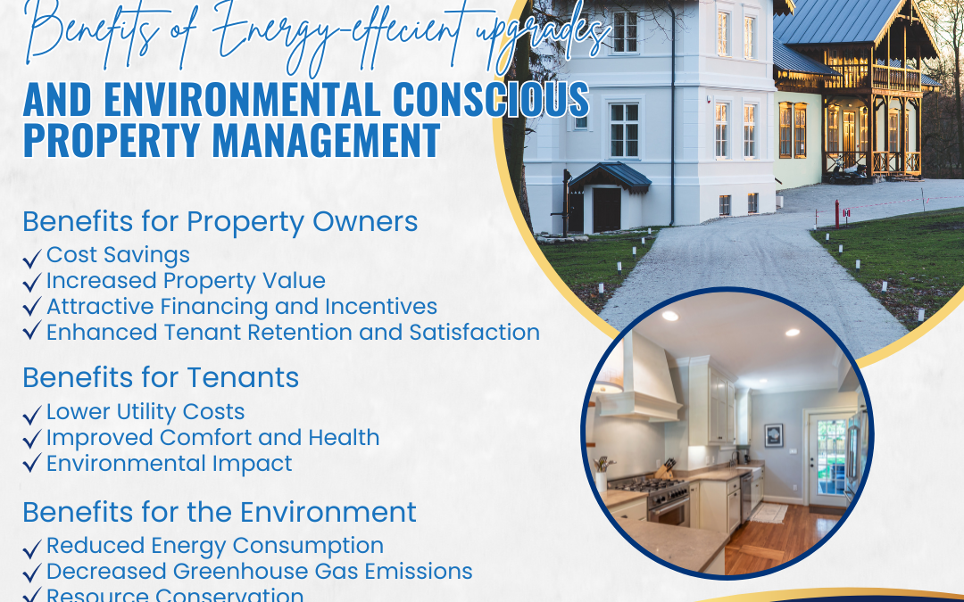 Energy-efficient upgrades and environmentally conscious property management offer numerous benefits for property owners, tenants, and the environment. Here are some key advantages: